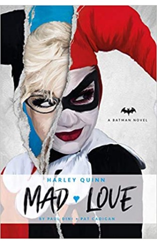 Harley Quinn: Mad Love - DC Comics Novels: An Original Prose Novel by Paul Dini and Pat Cadigan: 2